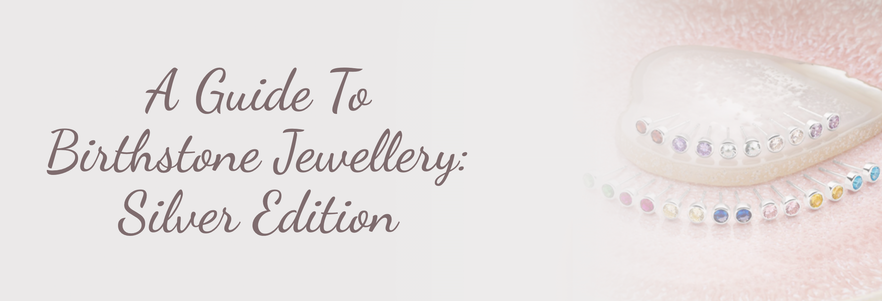 A Guide to Birthstone Jewellery