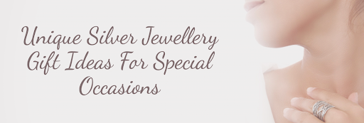 Silver Jewellery Gift Ideas for Special Occasions